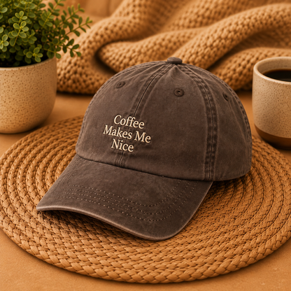 Coffee Makes Me Nice Embroidered Espresso Color Dad Hat